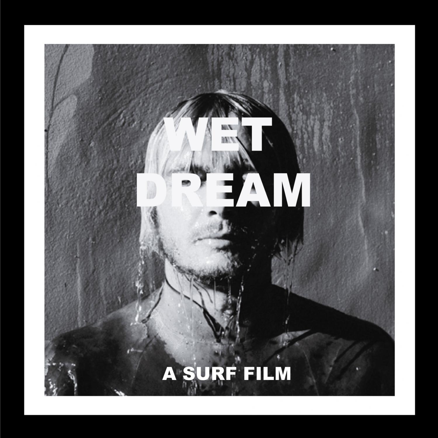 WET DREAM A SURF FILM 